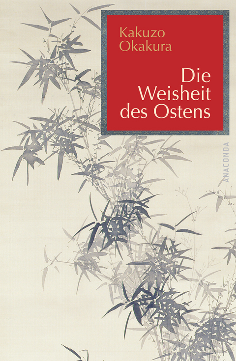 Die Weisheit des Ostens - Kakuzo Okakura