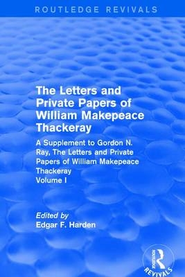 Routledge Revivals: The Letters and Private Papers of William Makepeace Thackeray, Volume I (1994) - 