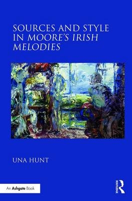 Sources and Style in Moore's Irish Melodies -  Una Hunt