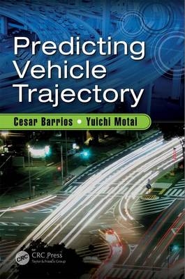 Predicting Vehicle Trajectory -  Cesar Barrios,  Yuichi Motai