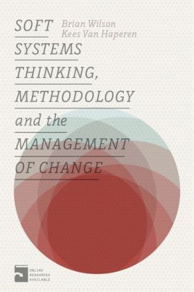 Soft Systems Thinking, Methodology and the Management of Change -  Brian Wilson,  Kees Van Haperen