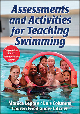 Assessments and Activities for Teaching Swimming - Monica Lepore, Luis Columna, Lauren Friedlander Lizner