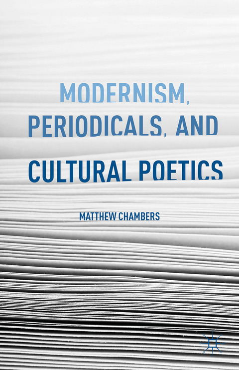 Modernism, Periodicals, and Cultural Poetics - M. Chambers