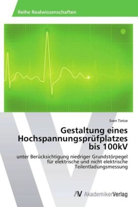 Gestaltung eines HochspannungsprÃ¼fplatzes bis 100kV - Sven Tietze