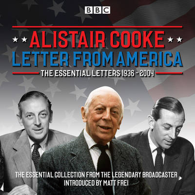 Letter from America: The Essential Letters 1936 - 2004 - Alistair Cooke