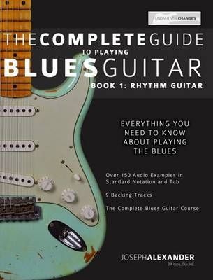 The Complete Guide to Playing Blues Guitar - Joseph Alexander