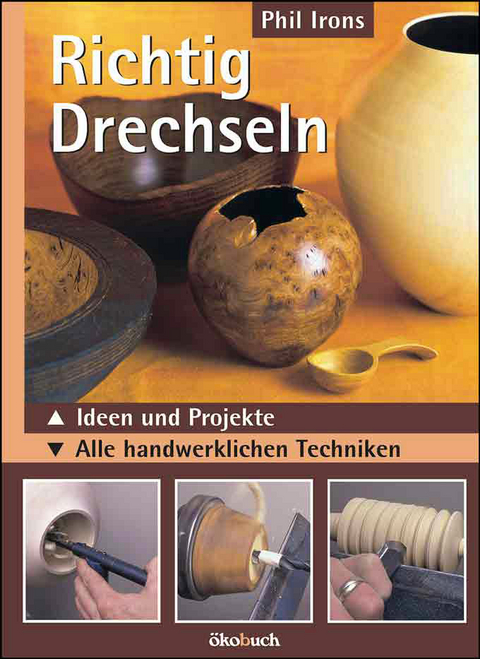 Richtig drechseln - Phil Irons