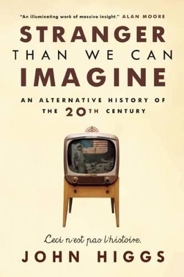 Stranger Than We Can Imagine - John Higgs