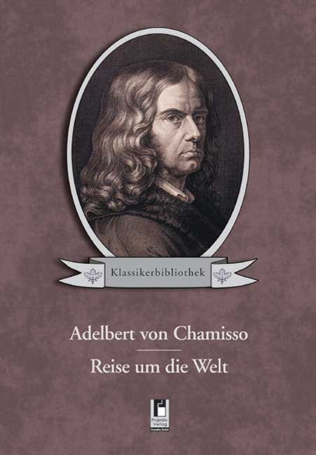 Reise um die Welt - Adelbert von Chamisso