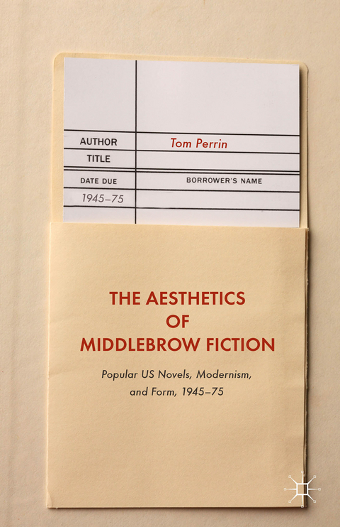 The Aesthetics of Middlebrow Fiction - Tom Perrin
