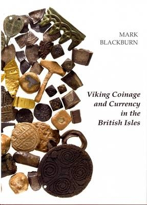 Viking Coinage and Currency in the British Isles - Mark Blackburn