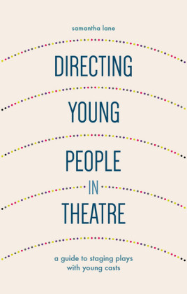 Directing Young People in Theatre -  Lane Samantha Lane