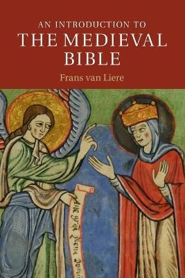 An Introduction to the Medieval Bible - Frans van Liere