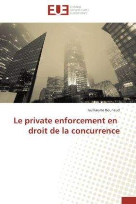 Le private enforcement en droit de la concurrence - Guillaume Bouriaud