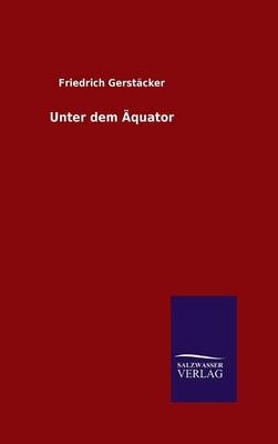 Unter dem Äquator - Friedrich Gerstäcker