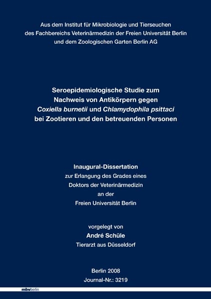 Seroepidemiologische Studie zum Nachweis von Antikörpern gegen Coxiella burnetii und Chlamydophila psittaci bei Zootieren und den betreuenden Personen - André Schüle