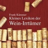 Kleines Lexikon der Wein-Irrtümer - Frank Kämmer