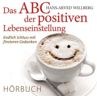 Das ABC der positiven Lebenseinstellung - Hans-Arved Willberg