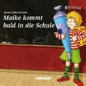 Maike kommt bald in die Schule - Bärbel Löffel-Schröder