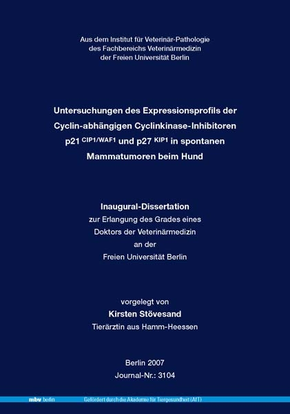 Untersuchungen des Expressionsprofils der Cyclin-abhängigen Cyclinkinase-Inhibitoren p21 CIP1/WAF1 und p27 KIP1 in spontanen Mammatumoren beim Hund - Kirsten Stövesand