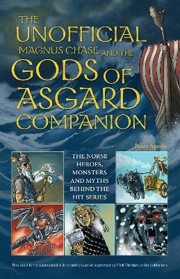 Unofficial Magnus Chase and the Gods of Asgard Companion, Th - Peter Aperlo