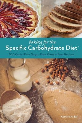 Baking for the Specific Carbohydrate Diet - Kathryn Anible