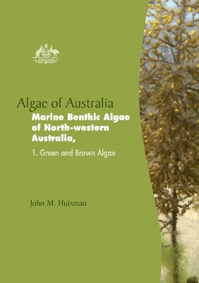 Algae of Australia Marine Benthic Algae of North-Western Australia - John Huisman