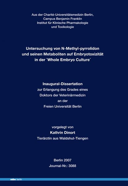 Untersuchung von N-Methyl-pyrrolidon und seinen Metabolitenauf Embryotoxizität in der "Whole Embryo Culture" - Kathrin Dinort