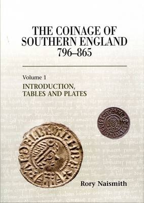 The Coinage of Southern England 796-865 - Rory Naismith