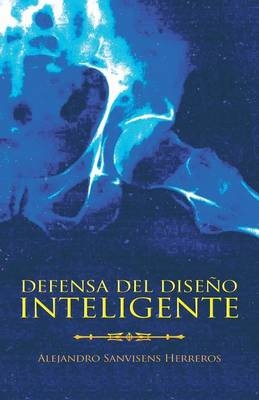 Defensa del Diseno Inteligente - Alejandro Sanvisens Herreros