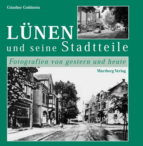 Lünen - Fotografien von gestern und heute, Band 2 - Günther Goldstein