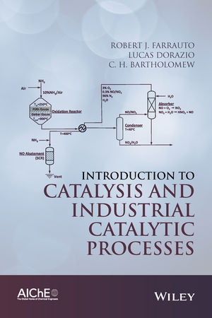 Introduction to Catalysis and Industrial Catalytic Processes - Robert J. Farrauto, Lucas Dorazio, C. H. Bartholomew