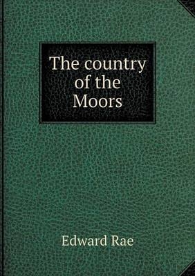 The country of the Moors - Edward Rae