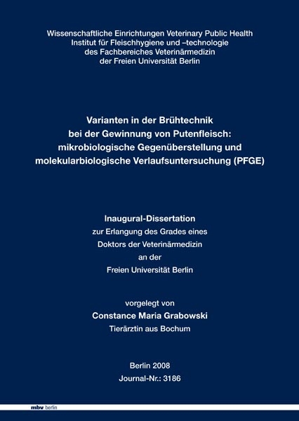 Varianten in der Brühtechnik bei der Gewinnung von Putenfleisch: mikrobiologische Gegenüberstellung und molekularbiologische Verlaufsuntersuchung (PFGE) - Constance Maria Grabowski