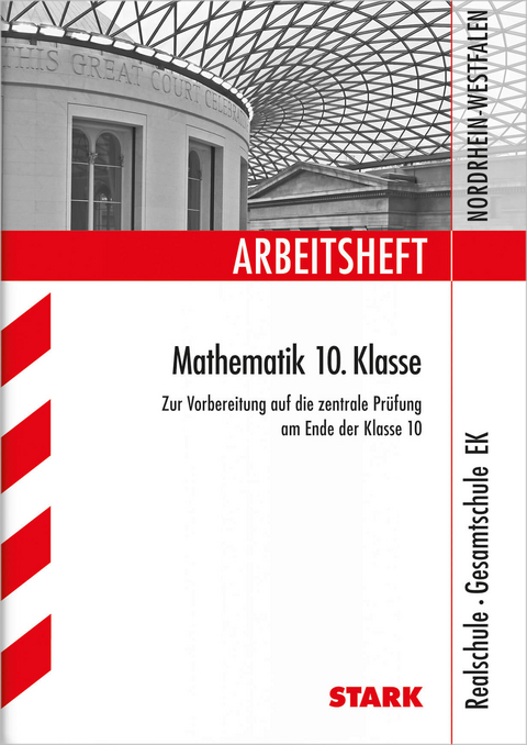 Arbeitsheft Realschule · Gesamtschule EK - Mathematik 10. Klasse - NRW - Ilse Gretenkord