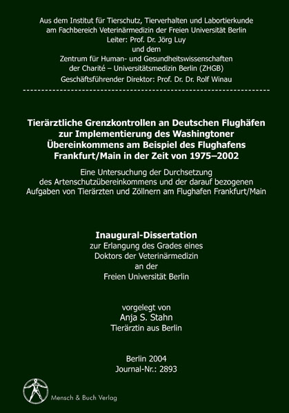 Tierärztliche Grenzkontrollen an Deutschen Flughäfen zur Implementierung des Washingtoner Übereinkommens am Beispiel des Flughafens Frankfurt /Main in der Zeit von 1975–2002 - Anja S Stahn