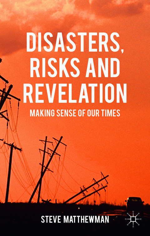 Disasters, Risks and Revelation - Steve Matthewman