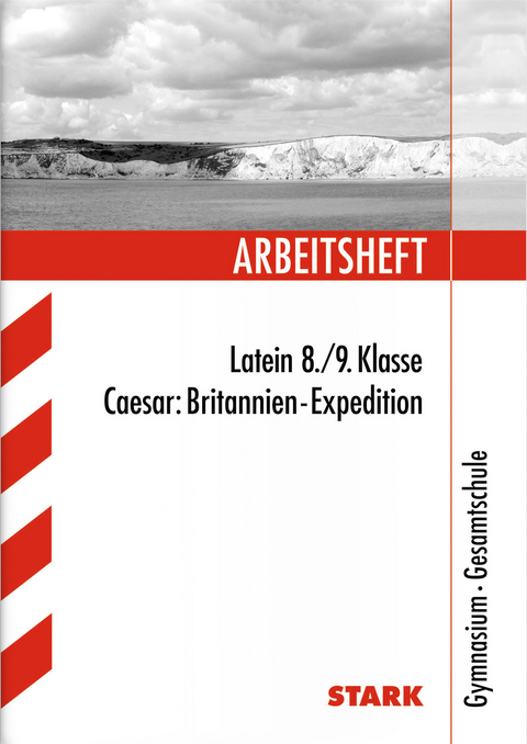 Arbeitsheft Gymnasium - Latein 8./9. Klasse Caesar: Britannien-Expedition - Henning Schützendorf