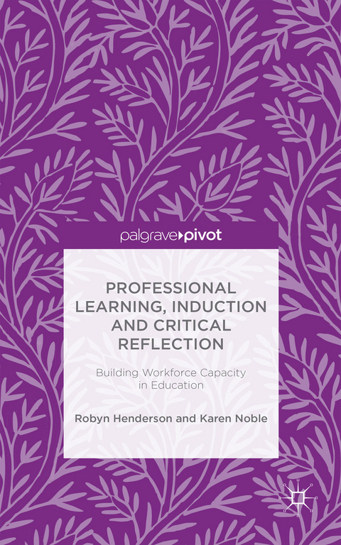 Professional Learning, Induction and Critical Reflection - R. Henderson, Karen Noble