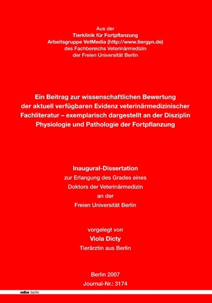 Ein Beitrag zur wissenschaftlichen Bewertung der aktuell verfügbaren Evidenz veterinärmedizinischer Fachliteratur - exemplarisch dargestellt an der Disziplin Physiologie und Pathologie der Fortpflanzung - Viola Dicty