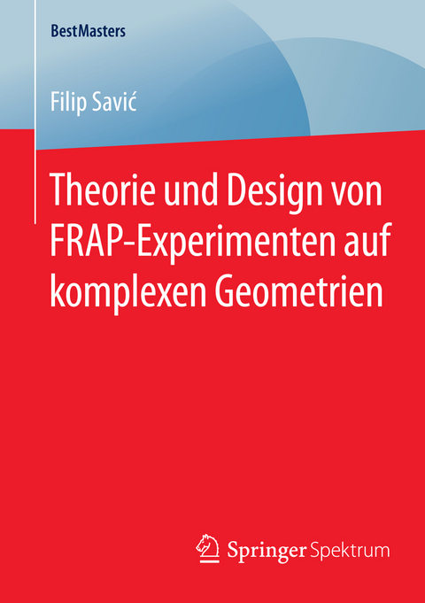 Theorie und Design von FRAP-Experimenten auf komplexen Geometrien - Filip Savić
