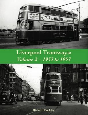 Liverpool Tramways: 1933 to 1957 - Richard Buckley