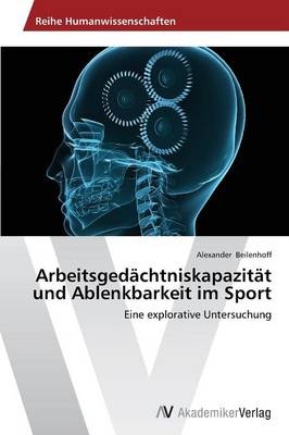 ArbeitsgedÃ¤chtniskapazitÃ¤t und Ablenkbarkeit im Sport - Alexander Beilenhoff