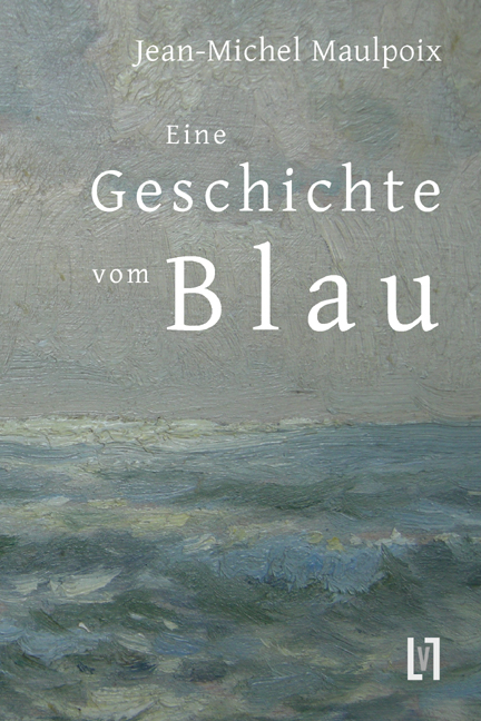 Eine Geschichte vom Blau - Jean M Maulpoix