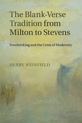 The Blank-Verse Tradition from Milton to Stevens - Henry Weinfield