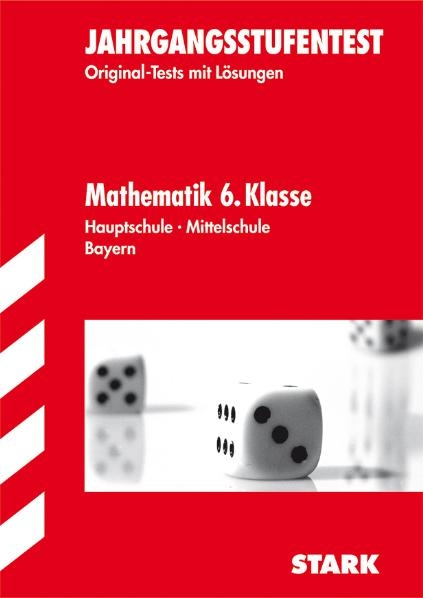 Jahrgangsstufentests Hauptschule/Mittelschule Bayern / Mathematik 6. Klasse. - Anke Kleinknecht, Eberhard Marstaller, Thomas Royar,  Redaktion