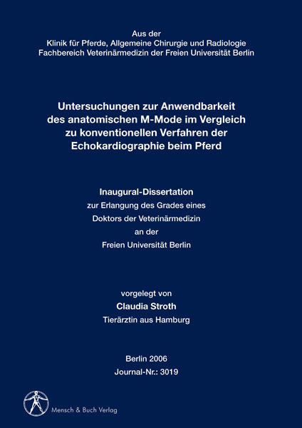 Untersuchungen zur Anwendbarkeit des anatomischen M-Mode im Vergleich zu konventionellen Verfahren der Echokardiographie beim Pferd - Claudia Stroth