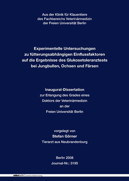 Experimentelle Untersuchungen zu fütterungsabhängigen Einflussfaktoren auf die Ergebnisse des Glukosetoleranztests bei Jungbullen, Ochsen und Färsen - Stefan Görner