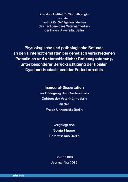 Physiologische und pathologische Befunde an den Hinterextremitäten bei genetisch verschiedenen Putenlinien und unterschiedlicher Rationsgestaltung, unter besonderer Berücksichtigung der tibialen Dyschondroplasie und der Pododermatitis - Sonja Haase