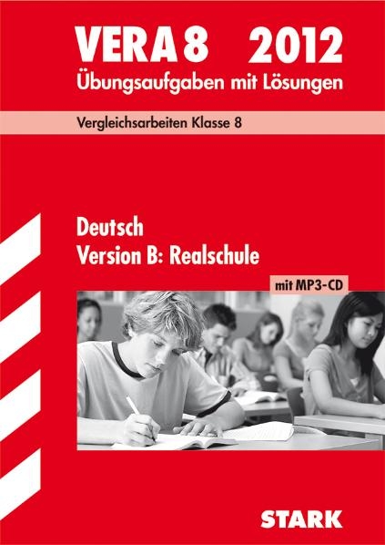 Vergleichsarbeiten VERA 8. Klasse / Deutsch Version B: Realschule 2012 - Marion von der Kammer